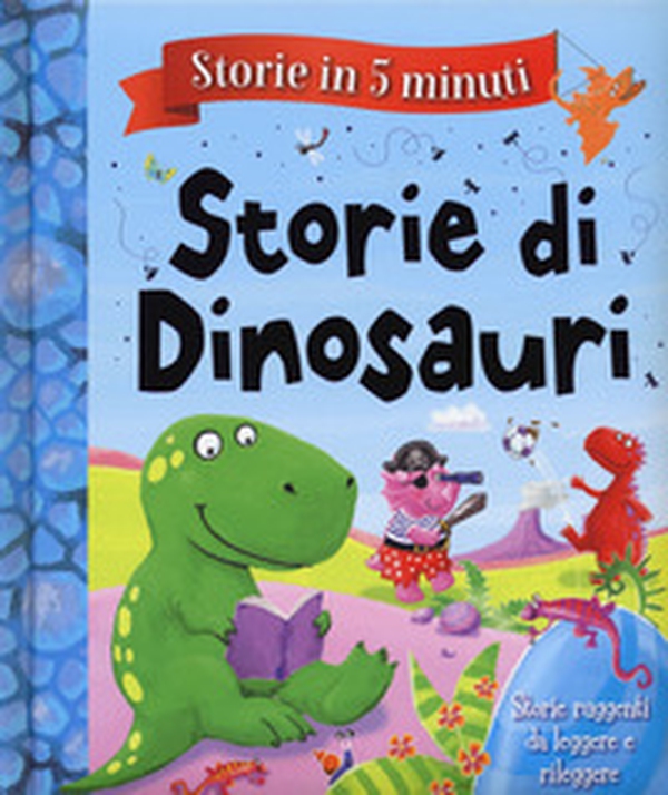 Storie di dinosauri. Storie in 5 minuti - Librerie.coop Storie di dinosauri. Storie in 5 minuti - Librerie.coop