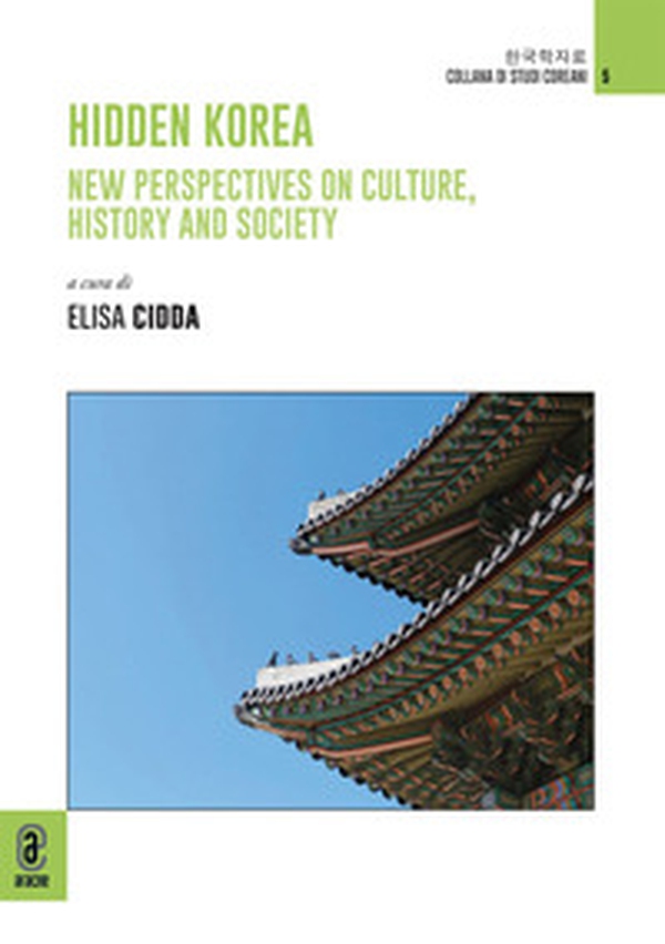 Hidden Korea. New perspectives on culture, history and society - Librerie.coop Hidden Korea. New perspectives on culture, history and society - Librerie.coop