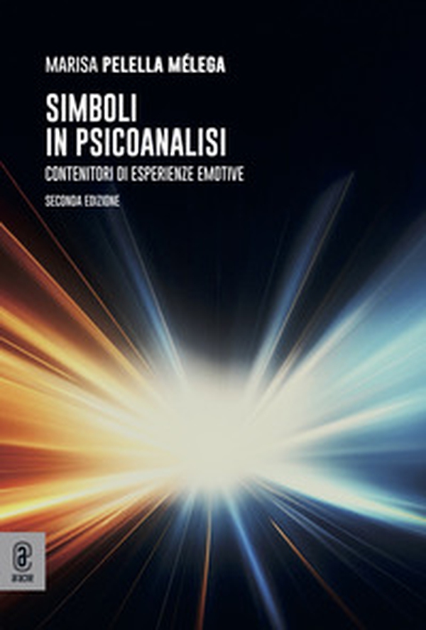 Simboli in psicanalisi. Contenitori di esperienze emotive - Librerie.coop Simboli in psicanalisi. Contenitori di esperienze emotive - Librerie.coop