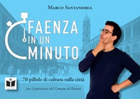 Faenza in un minuto. 70 pillole di cultura sulla città - Librerie.coop