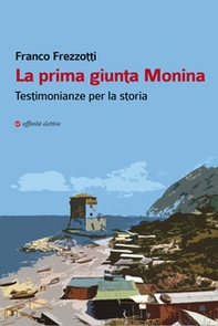 La prima giunta Monina. Testimonianze per la storia - Librerie.coop