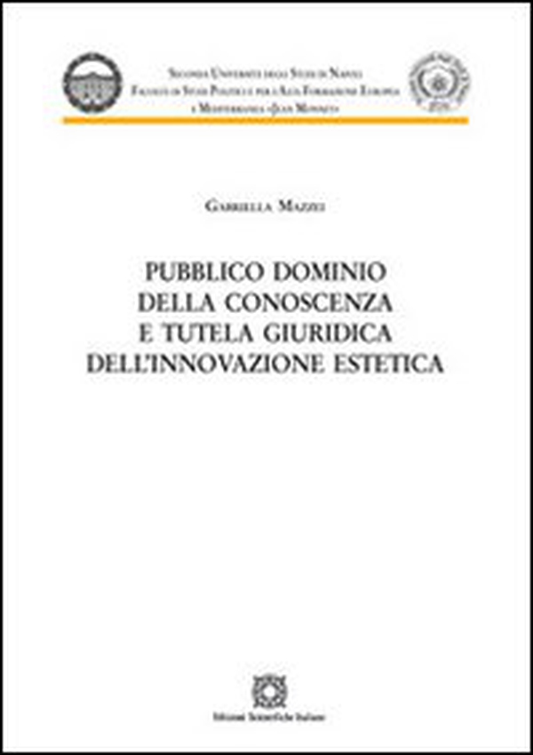 Pubblico dominio della conoscenza e tutela giuridica dell'innovazione estetica - Librerie.coop Pubblico dominio della conoscenza e tutela giuridica dell'innovazione estetica - Librerie.coop