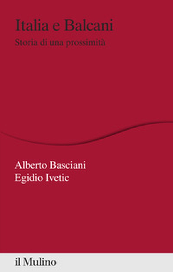 Italia e Balcani. Storia di una prossimità - Librerie.coop Italia e Balcani. Storia di una prossimità - Librerie.coop