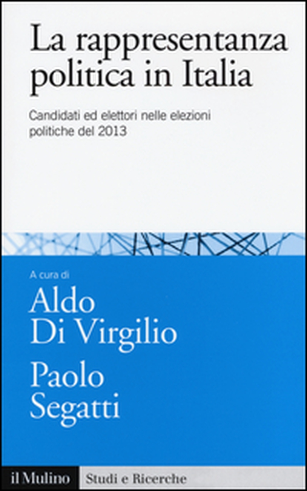La rappresentanza politica in Italia. Candidati ed elettori nelle elezioni politiche del 2013 - Librerie.coop La rappresentanza politica in Italia. Candidati ed elettori nelle elezioni politiche del 2013 - Librerie.coop