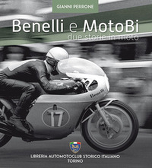 Benelli e motoBi. Due storie in moto - Librerie.coop Benelli e motoBi. Due storie in moto - Librerie.coop