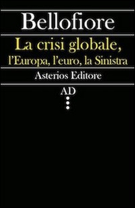 La crisi globale, l'Europa, l'euro, la Sinistra - Librerie.coop