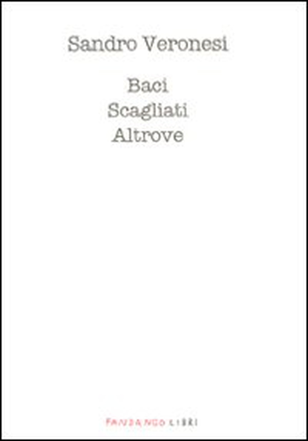 Baci scagliati altrove - Librerie.coop Baci scagliati altrove - Librerie.coop