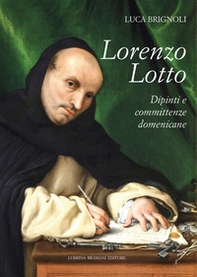 Lorenzo Lotto. Dipinti e committenze domenicane - Librerie.coop