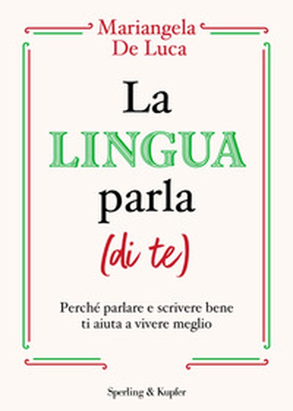 La lingua parla (di te). Perché parlare e scrivere bene ti aiuta a vivere meglio - Librerie.coop La lingua parla (di te). Perché parlare e scrivere bene ti aiuta a vivere meglio - Librerie.coop