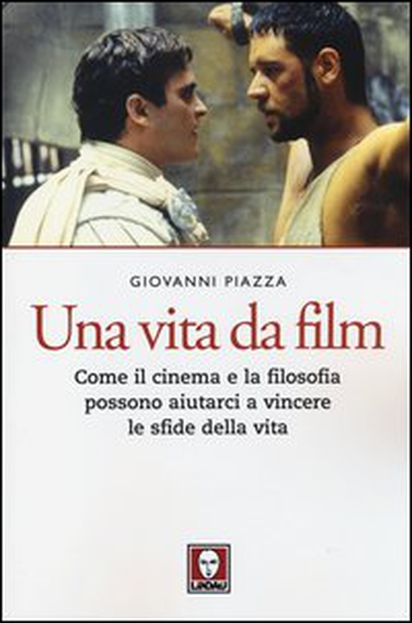 Una vita da film. Come il cinema e la filosofia possono aiutarci a vincere le sfide della vita - Librerie.coop Una vita da film. Come il cinema e la filosofia possono aiutarci a vincere le sfide della vita - Librerie.coop