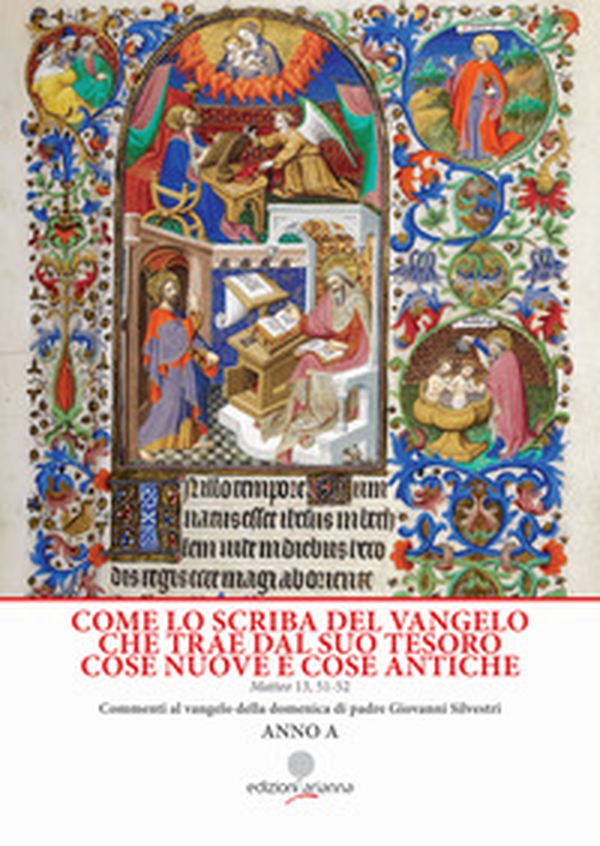 Come lo scriba del Vangelo che trae dal suo tesoro cose nuove e cose antiche. Matteo 13, 51-52. Anno A - Librerie.coop Come lo scriba del Vangelo che trae dal suo tesoro cose nuove e cose antiche. Matteo 13, 51-52. Anno A - Librerie.coop
