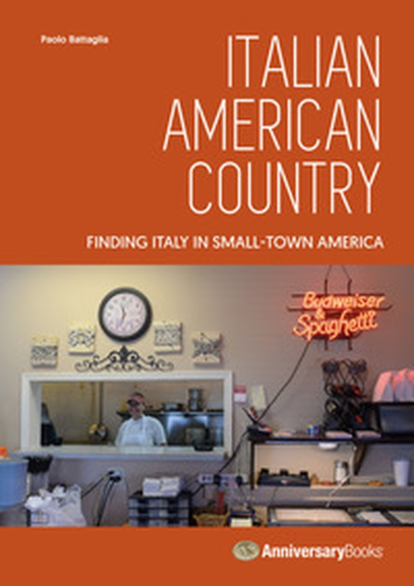 Italian American country. Finding Italy in small-town America - Librerie.coop Italian American country. Finding Italy in small-town America - Librerie.coop