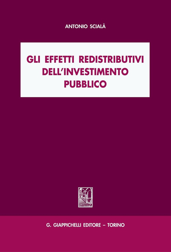 Gli effetti redistributivi dell'investimento pubblico - Librerie.coop Gli effetti redistributivi dell'investimento pubblico - Librerie.coop