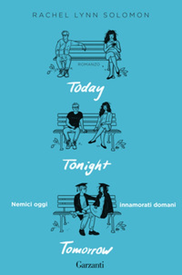 Today tonight tomorrow. Nemici oggi, innamorati domani - Librerie.coop Today tonight tomorrow. Nemici oggi, innamorati domani - Librerie.coop