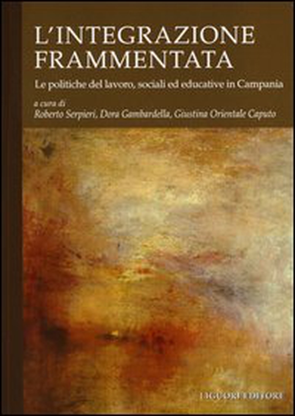 L'integrazione frammentata. Le politiche del lavoro, sociali ed educative in Campania - Librerie.coop L'integrazione frammentata. Le politiche del lavoro, sociali ed educative in Campania - Librerie.coop