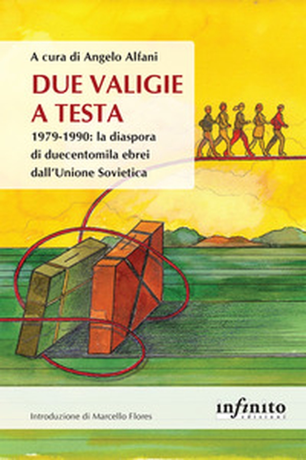 Due valigie a testa. 1979-1990: la diaspora di duecentomila ebrei dall'Unione Sovietica - Librerie.coop Due valigie a testa. 1979-1990: la diaspora di duecentomila ebrei dall'Unione Sovietica - Librerie.coop