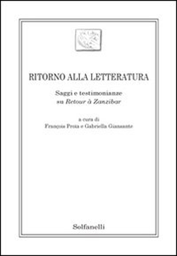 Ritorno alla letteratura. Saggi e testimonianze su «Retour à Zanzibar» - Librerie.coop Ritorno alla letteratura. Saggi e testimonianze su «Retour à Zanzibar» - Librerie.coop