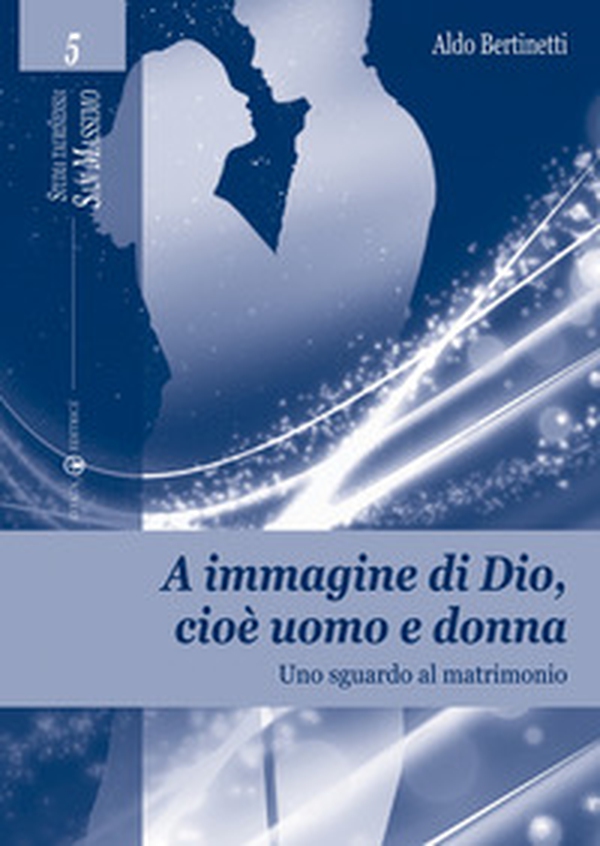 A immagine di Dio, cioè uomo e donna. Uno sguardo al matrimonio - Librerie.coop A immagine di Dio, cioè uomo e donna. Uno sguardo al matrimonio - Librerie.coop
