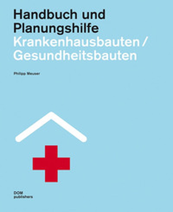 Krankenhausbauten/Gesundheitsbauten. Handbuch und Planungshilfe - Librerie.coop Krankenhausbauten/Gesundheitsbauten. Handbuch und Planungshilfe - Librerie.coop