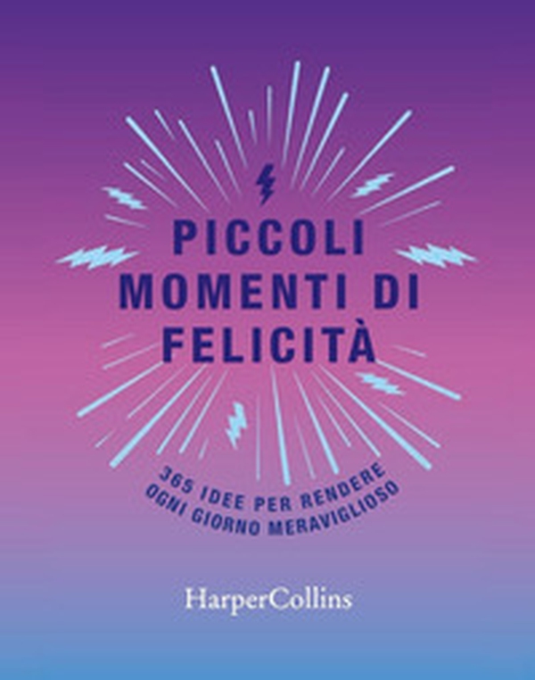 Piccoli momenti di felicità. 365 idee per rendere ogni giorno meraviglioso - Librerie.coop Piccoli momenti di felicità. 365 idee per rendere ogni giorno meraviglioso - Librerie.coop
