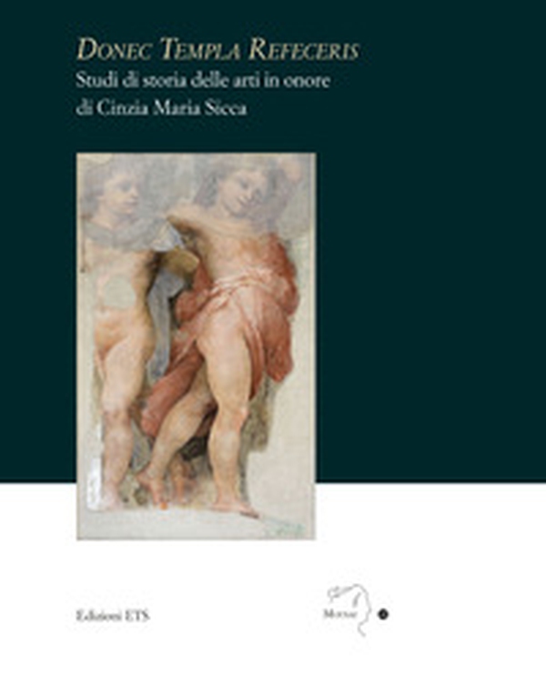 Donec templa refeceris. Studi di storia delle arti in onore di Cinzia Maria Sicca - Librerie.coop Donec templa refeceris. Studi di storia delle arti in onore di Cinzia Maria Sicca - Librerie.coop
