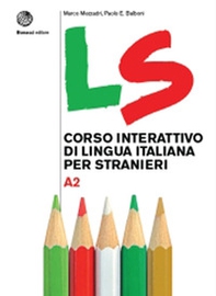 LS. Corso interattivo di lingua italiana per stranieri. A2 - Librerie.coop