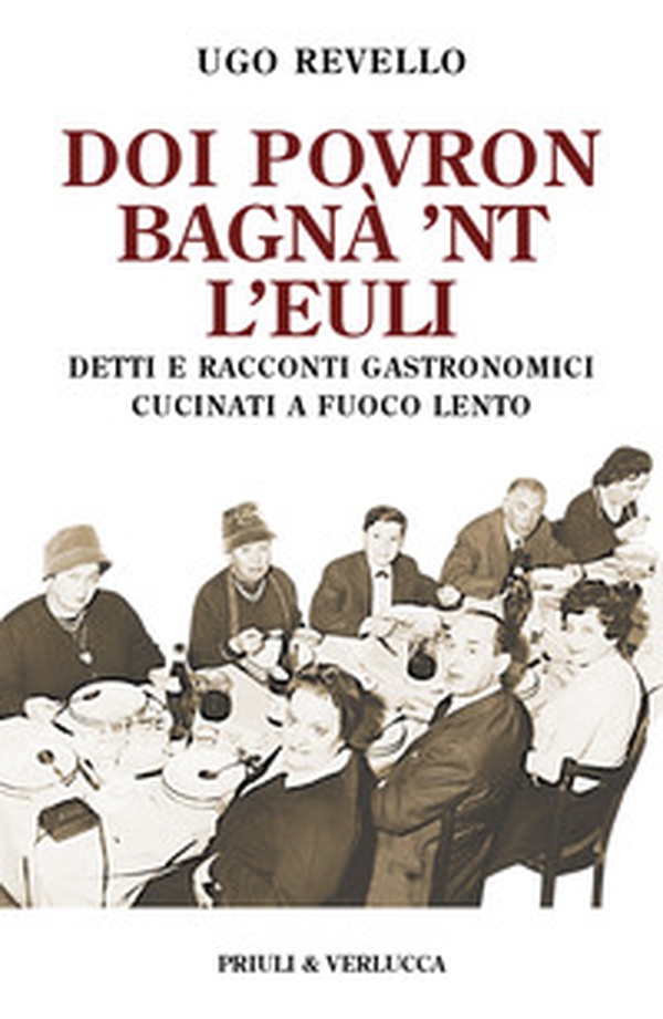 Doi povron bagna' 'nt l'euli. Detti e racconti gastronomici cucinati a fuoco lento - Librerie.coop Doi povron bagna' 'nt l'euli. Detti e racconti gastronomici cucinati a fuoco lento - Librerie.coop