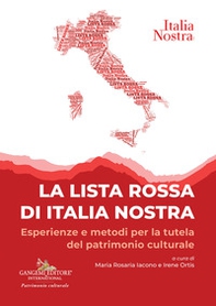 La lista rossa di Italia nostra. Esperienze e metodi per la tutela del patrimonio culturale - Librerie.coop