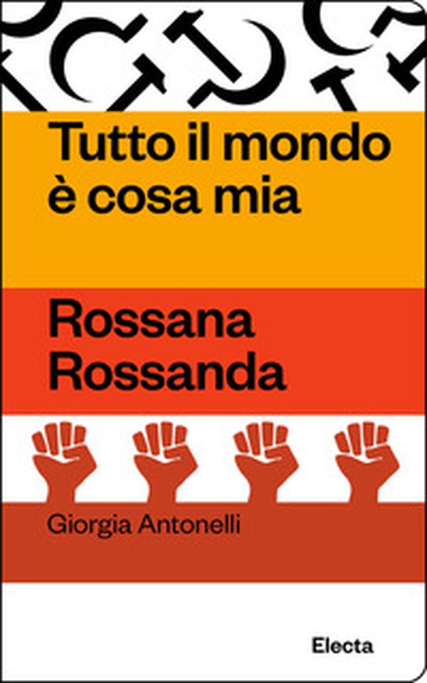 Tutto il mondo è cosa mia. Rossana Rossanda - Librerie.coop Tutto il mondo è cosa mia. Rossana Rossanda - Librerie.coop