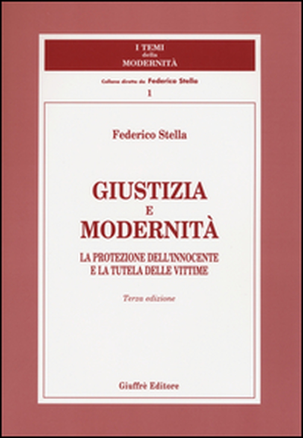Giustizia e modernità. La protezione dell'innocente e la tutela delle vittime - Librerie.coop Giustizia e modernità. La protezione dell'innocente e la tutela delle vittime - Librerie.coop