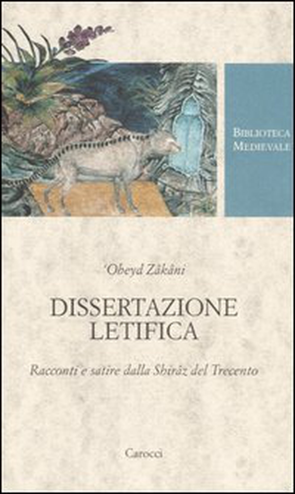 Dissertazione letifica. Racconti e satire della Shirâz del Trecento - Librerie.coop Dissertazione letifica. Racconti e satire della Shirâz del Trecento - Librerie.coop