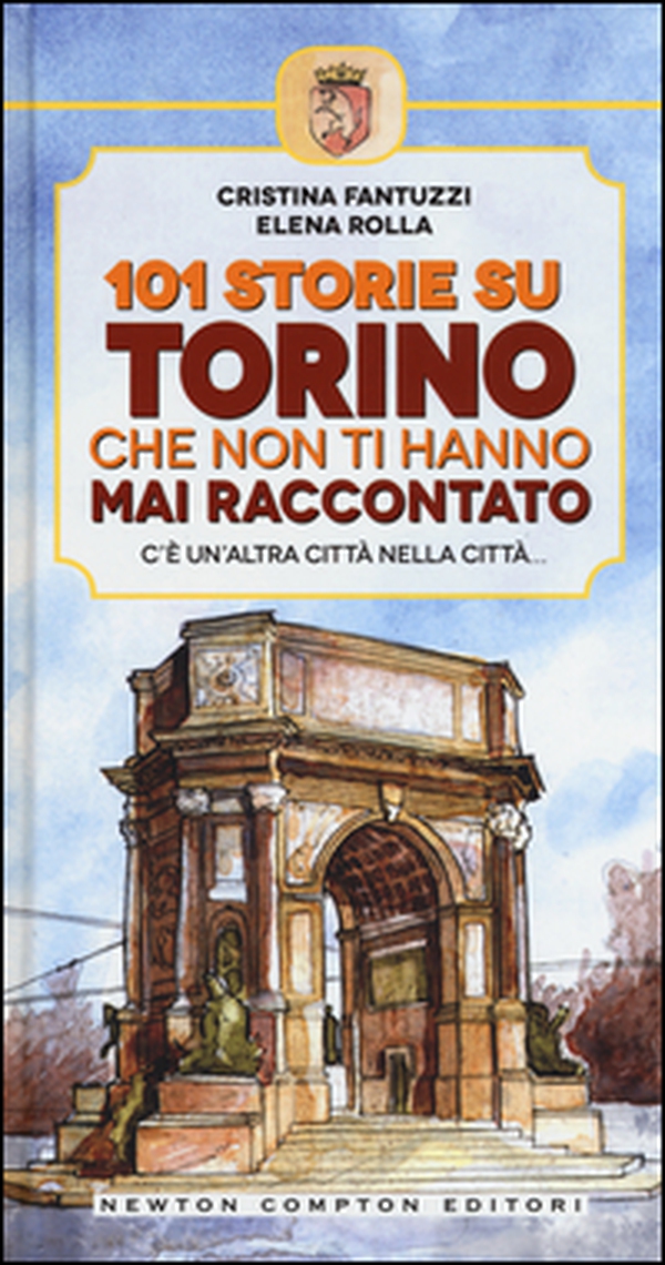 101 storie su Torino che non ti hanno mai raccontato - Librerie.coop 101 storie su Torino che non ti hanno mai raccontato - Librerie.coop