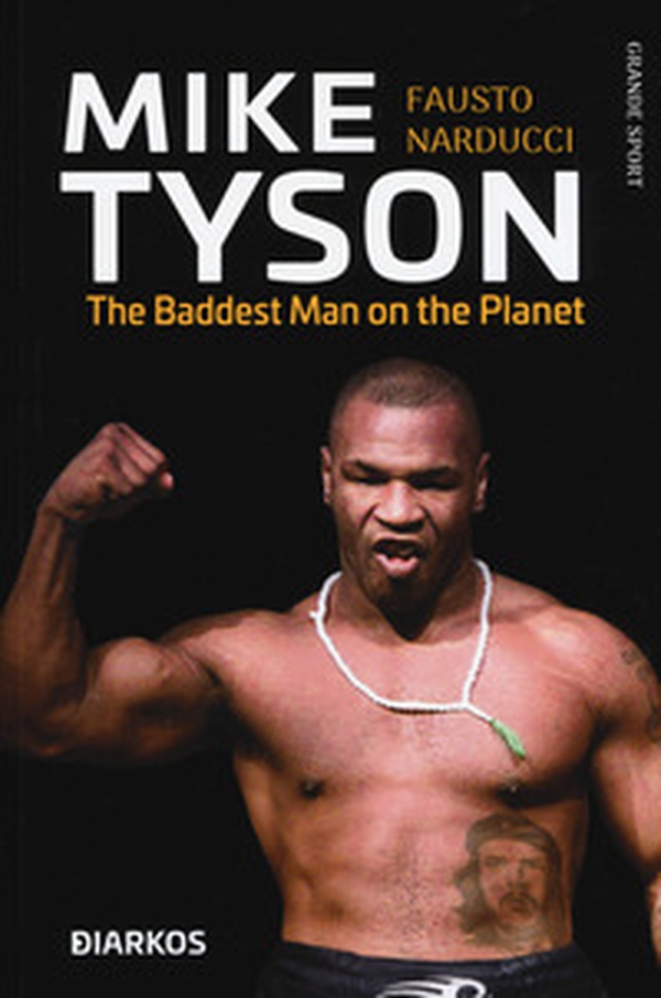 Mike Tyson. The baddest man on the planet. Ediz. italiana - Librerie.coop Mike Tyson. The baddest man on the planet. Ediz. italiana - Librerie.coop