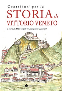 Contributi per la storia di Vittorio Veneto - Librerie.coop