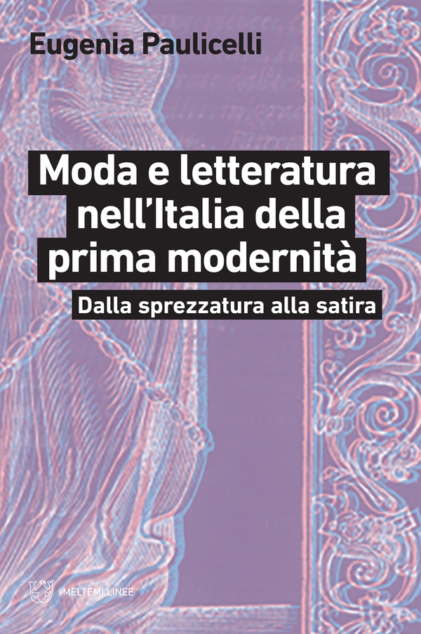 Moda e letteratura nell’Italia della prima modernità - Librerie.coop Moda e letteratura nell’Italia della prima modernità - Librerie.coop