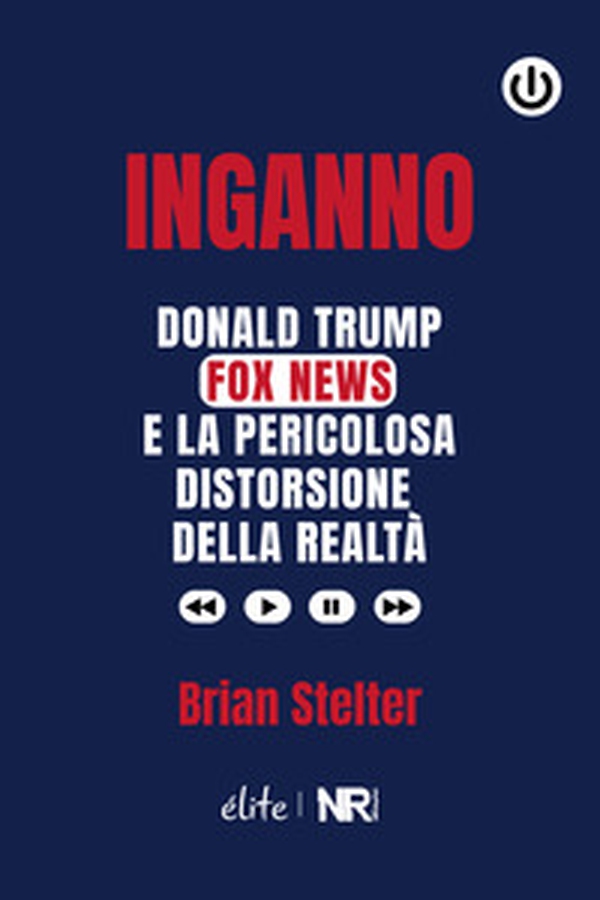 Inganno. Donald Trump, Fox News e la pericolosa distorsione della realtà - Librerie.coop Inganno. Donald Trump, Fox News e la pericolosa distorsione della realtà - Librerie.coop