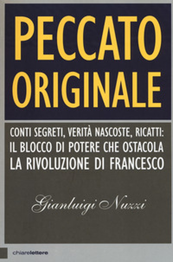 Peccato originale. Conti segreti, verità nascoste, ricatti: il blocco di potere che ostacola la rivoluzione di Francesco - Librerie.coop Peccato originale. Conti segreti, verità nascoste, ricatti: il blocco di potere che ostacola la rivoluzione di Francesco - Librerie.coop