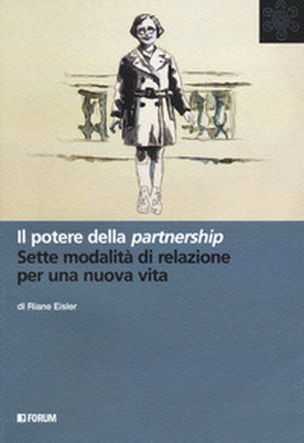 Il potere della partnership. Sette modalità di relazione per una nuova vita - Librerie.coop Il potere della partnership. Sette modalità di relazione per una nuova vita - Librerie.coop