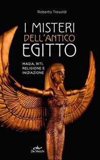 I misteri dell'antico Egitto. Magia, riti, religione e iniziazione - Librerie.coop