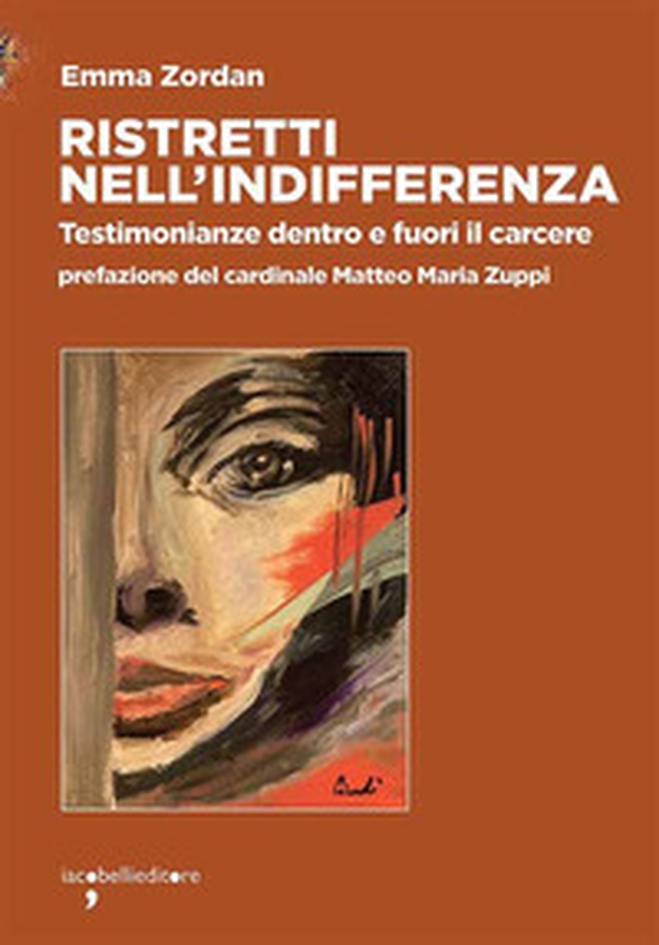 Ristretti nell'indifferenza. Testimonianze dentro e fuori il carcere - Librerie.coop Ristretti nell'indifferenza. Testimonianze dentro e fuori il carcere - Librerie.coop