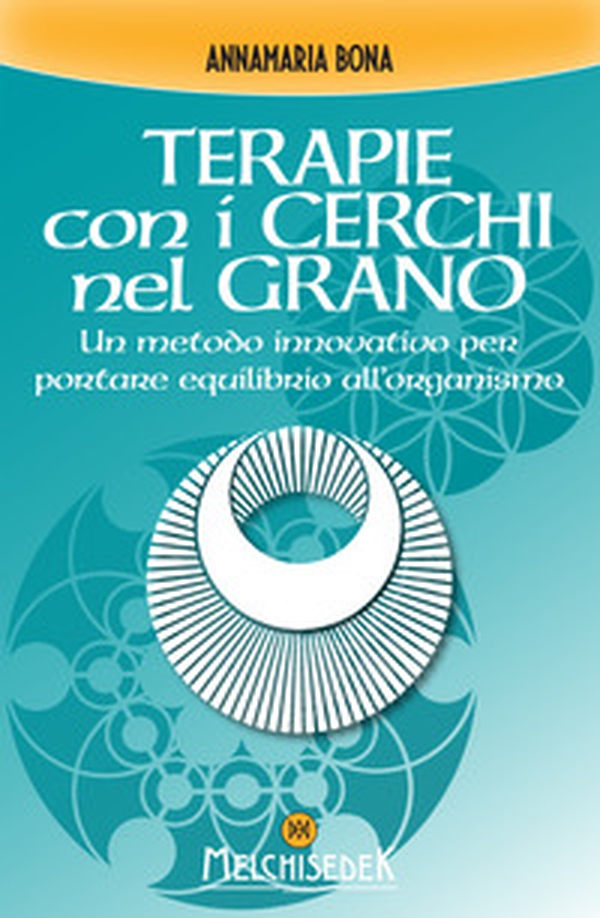 Terapie con i cerchi nel grano - Librerie.coop Terapie con i cerchi nel grano - Librerie.coop