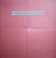 Armando Marrocco. Presente permanente. Ediz. italiana e inglese - Librerie.coop