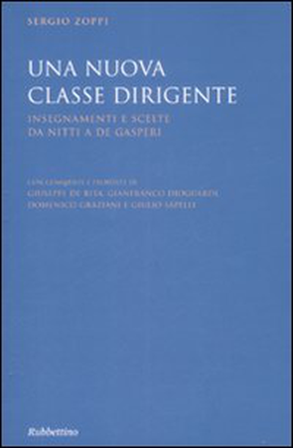 Una nuova classe dirigente. Insegnamenti e scelte da Nitti a De Gasperi - Librerie.coop Una nuova classe dirigente. Insegnamenti e scelte da Nitti a De Gasperi - Librerie.coop