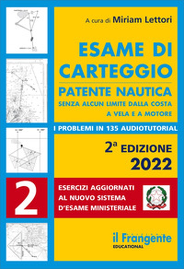 Esame di carteggio. Patente nautica senza alcun limite dalla costa a vela e a motore - Librerie.coop Esame di carteggio. Patente nautica senza alcun limite dalla costa a vela e a motore - Librerie.coop