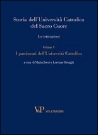Storia dell'Università Cattolica del Sacro Cuore. Le istituzioni - Vol. 5 - Librerie.coop
