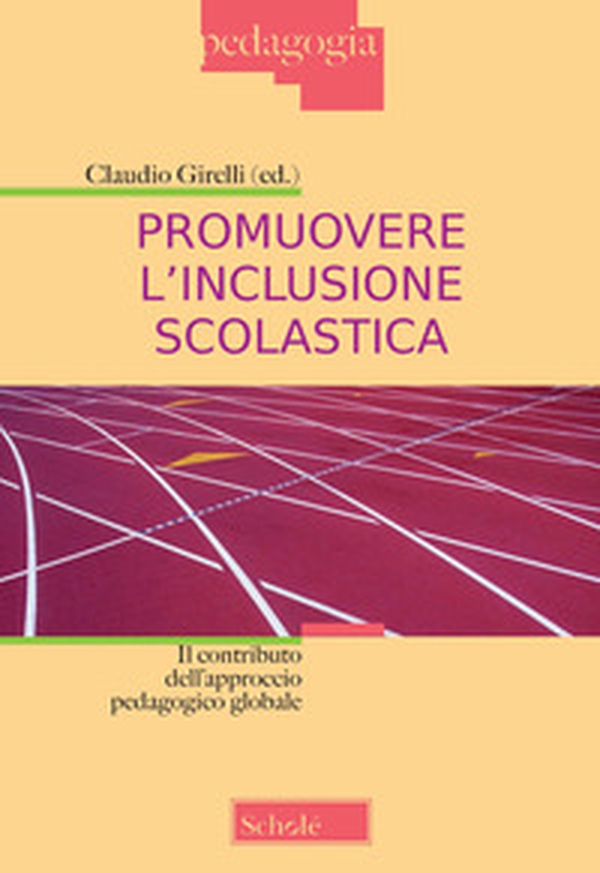 Promuovere l'inclusione scolastica. Il contributo dell'approccio pedagogico globale - Librerie.coop Promuovere l'inclusione scolastica. Il contributo dell'approccio pedagogico globale - Librerie.coop