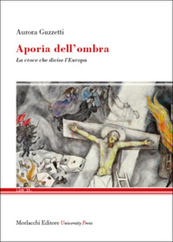 Aporia dell'ombra. La croce che divise l'Europa - Librerie.coop Aporia dell'ombra. La croce che divise l'Europa - Librerie.coop