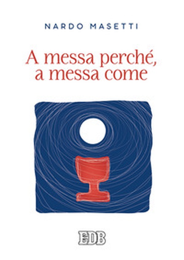 A messa perché, a messa come - Librerie.coop A messa perché, a messa come - Librerie.coop