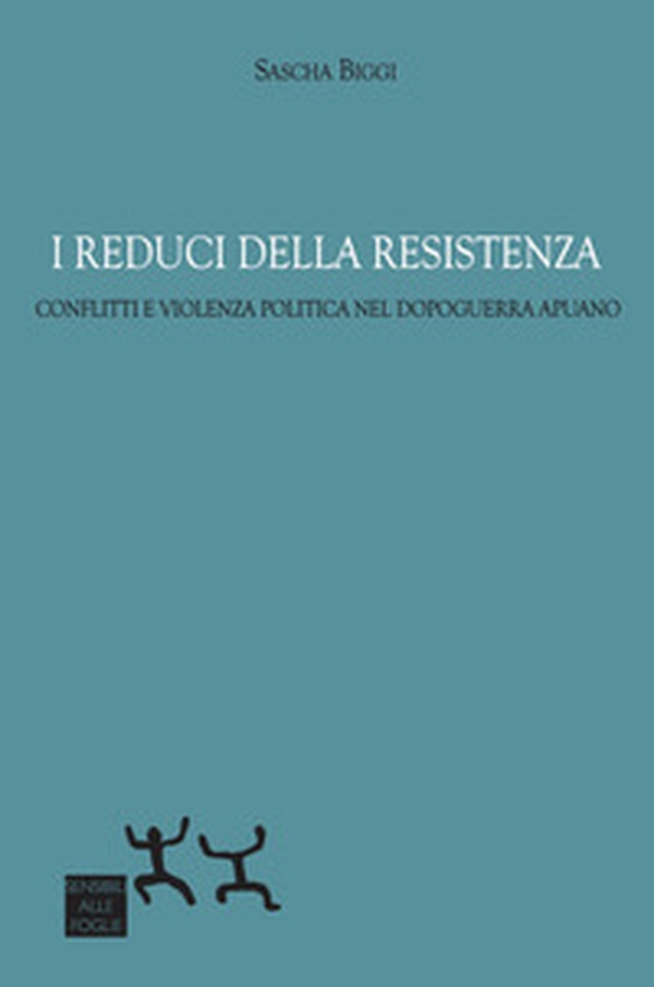 I reduci della Resistenza. Conflitti e violenza politica nel dopoguerra apuano - Librerie.coop I reduci della Resistenza. Conflitti e violenza politica nel dopoguerra apuano - Librerie.coop