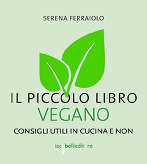 Il piccolo libro vegano. Consigli utili in cucina e non - Librerie.coop Il piccolo libro vegano. Consigli utili in cucina e non - Librerie.coop